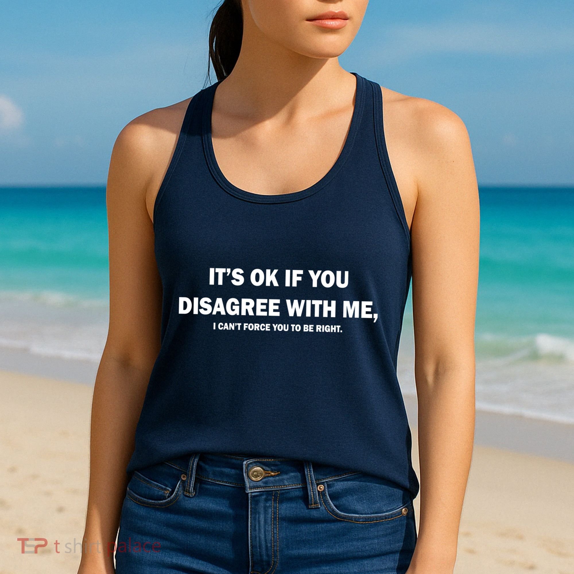 Disagree With Me Can't Force You To Be Right Women's Tank Top