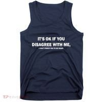 Disagree With Me Can't Force You To Be Right Tank Top thumb 0