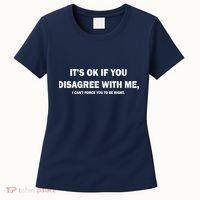 Disagree With Me Can't Force You To Be Right Women's T-Shirt thumb 0