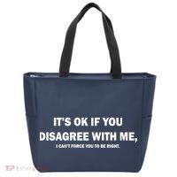 Disagree With Me Can't Force You To Be Right Tote Bag thumb 0