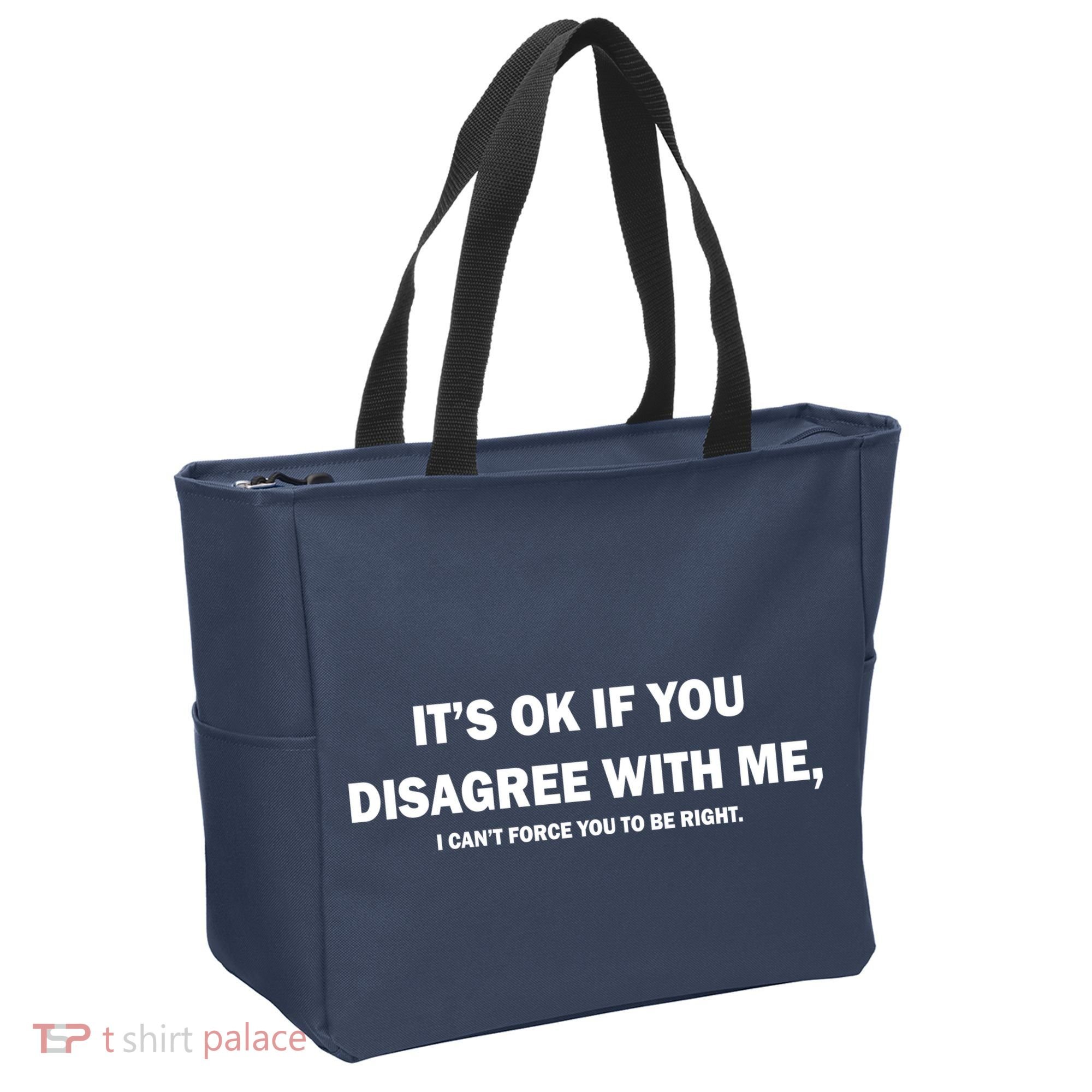 Disagree With Me Can't Force You To Be Right Tote Bag