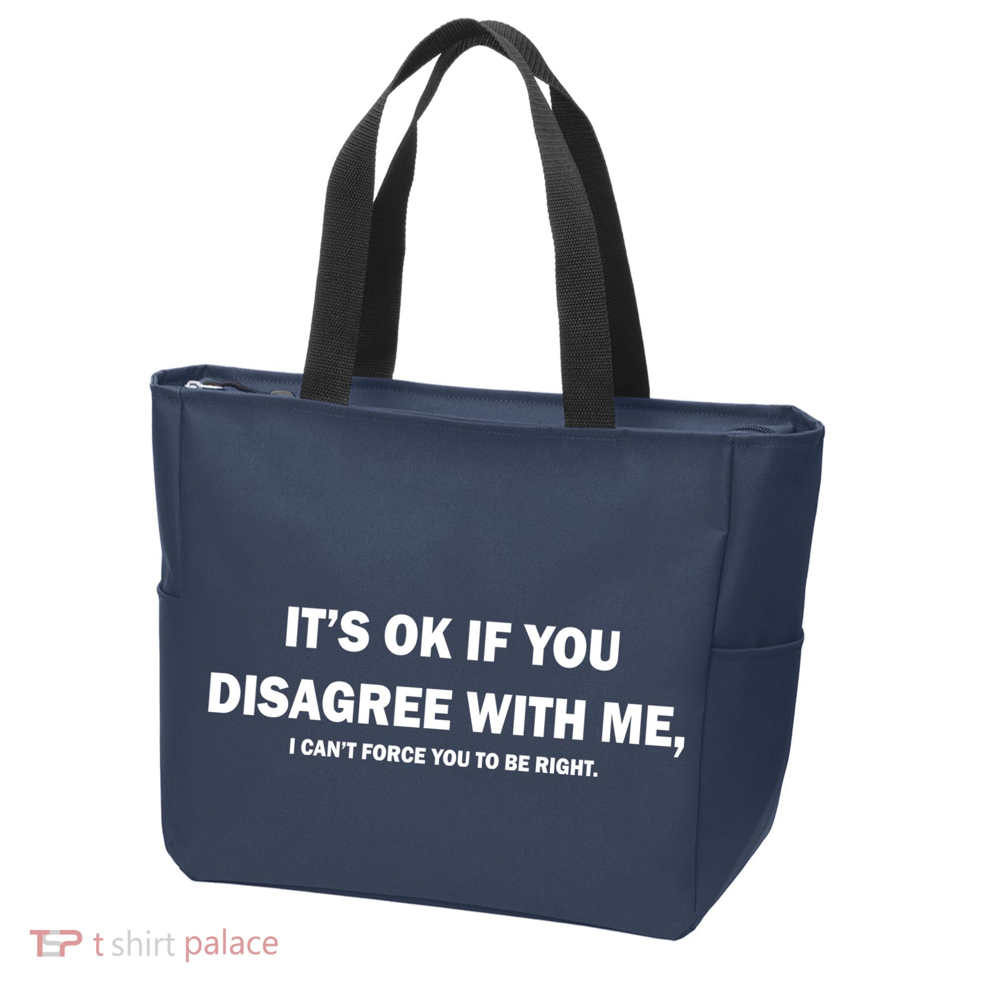 Disagree With Me Can't Force You To Be Right Tote Bag