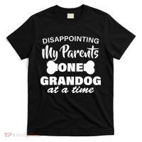 Disappointing My Parents One Grandog At A Time T-Shirt thumb 0