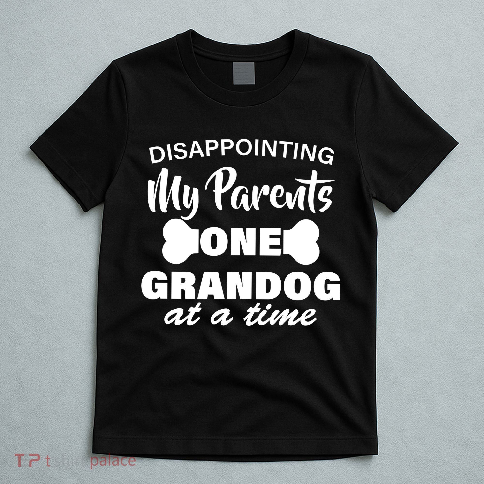 Disappointing My Parents One Grandog At A Time T-Shirt
