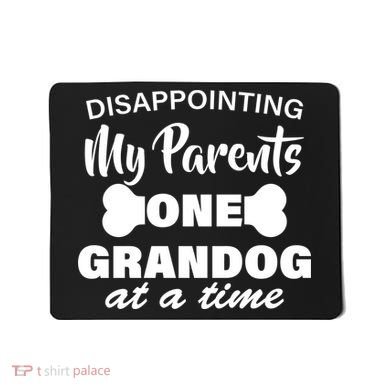 Disappointing My Parents One Grandog At A Time Mousepad