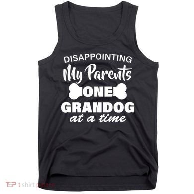 Disappointing My Parents One Grandog At A Time Tank Top