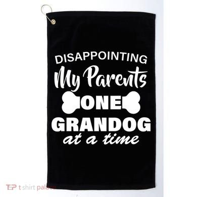 Disappointing My Parents One Grandog At A Time Golf Towel