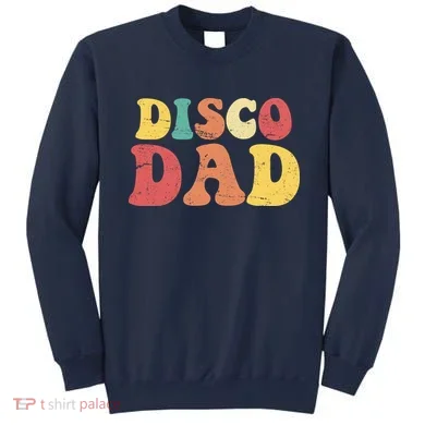 Disco Dad Sweatshirt