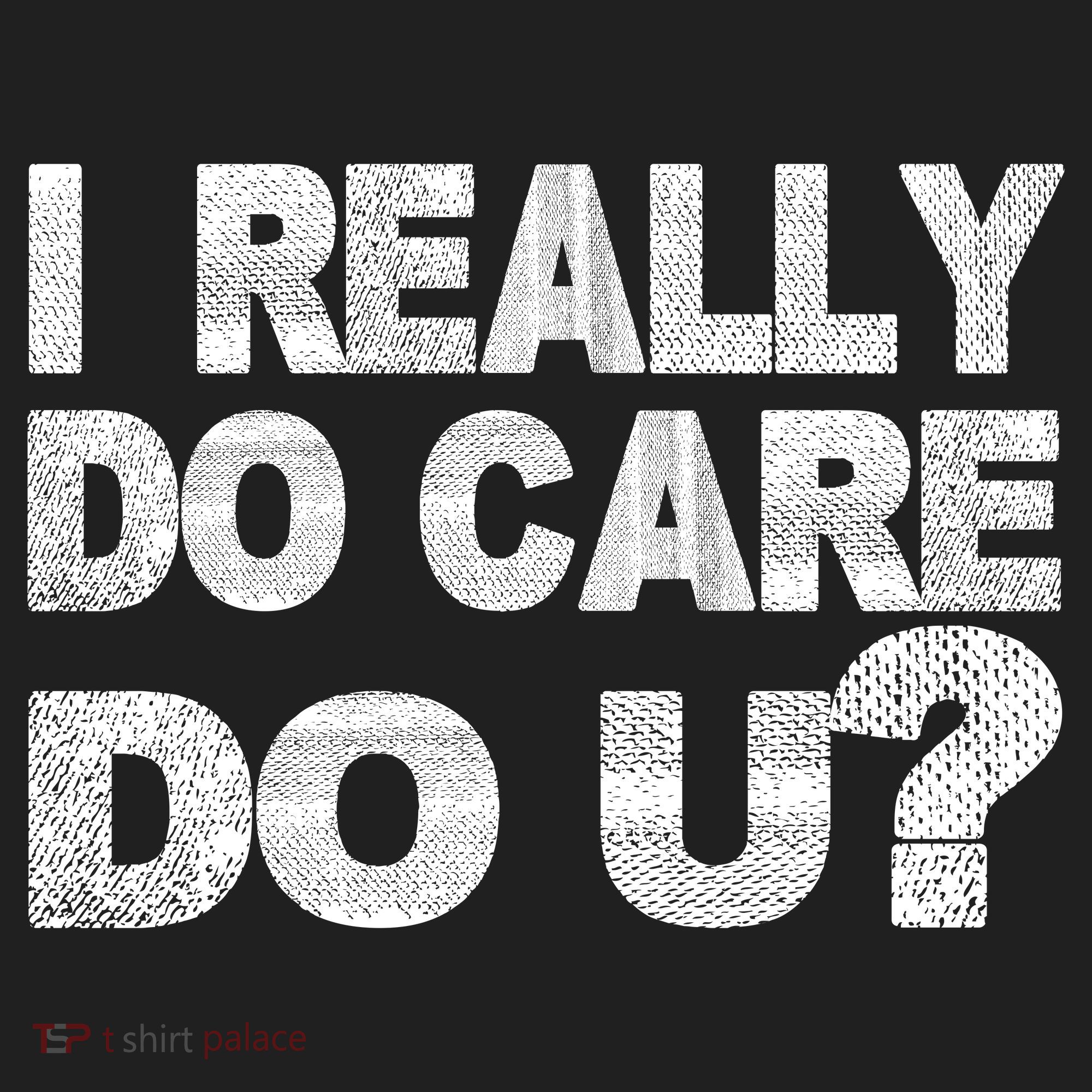 Distress I Really Do Care Do You Women's Sweatshirt
