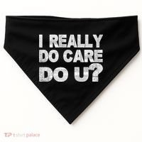 Distress I Really Do Care Do You USA-Made Doggie Bandana thumb 0