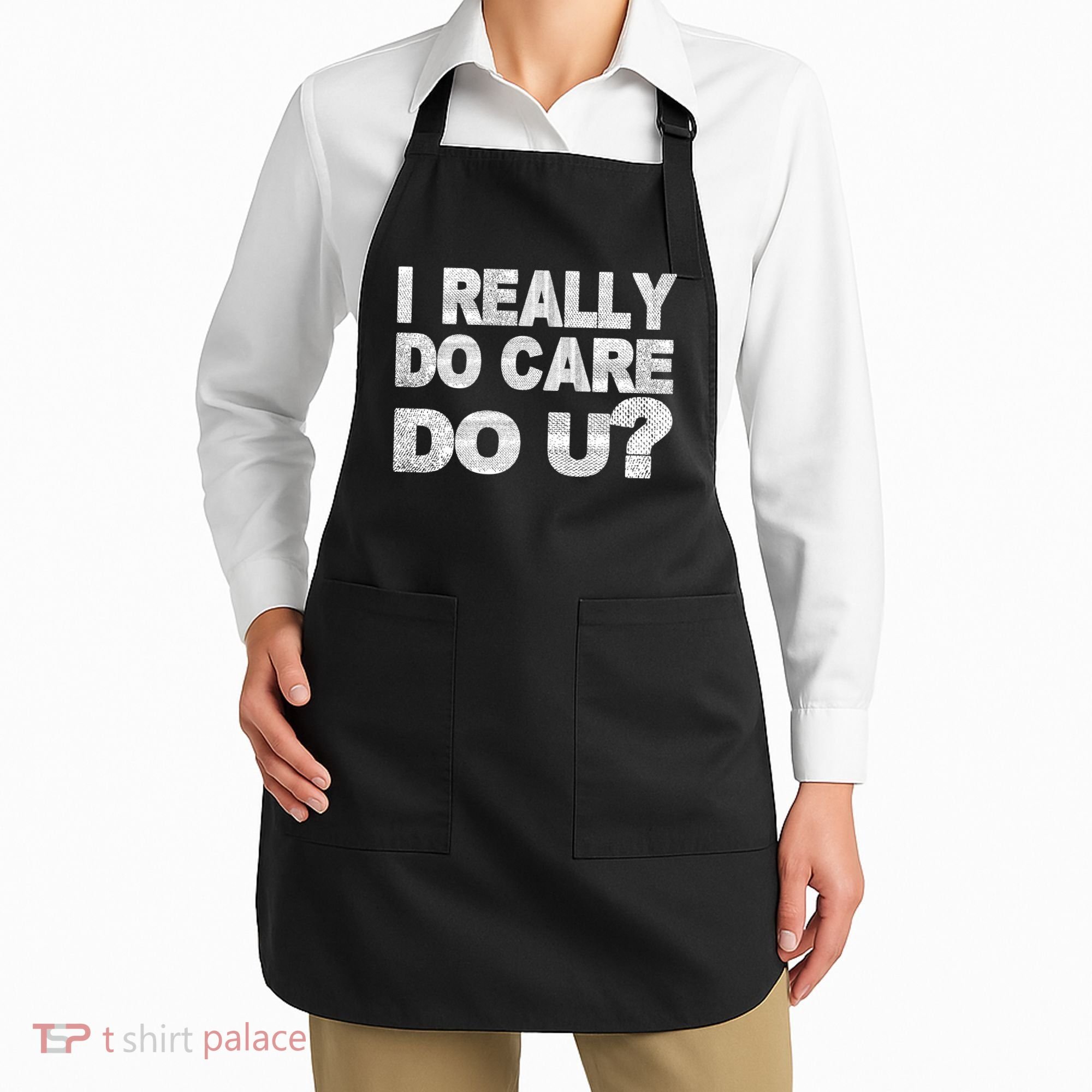 Distress I Really Do Care Do You Apron