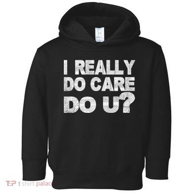 Distress I Really Do Care Do You Toddler Hoodie