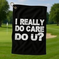 Distress I Really Do Care Do You Golf Towel thumb 1