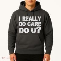 Distress I Really Do Care Do You Hoodie thumb 2