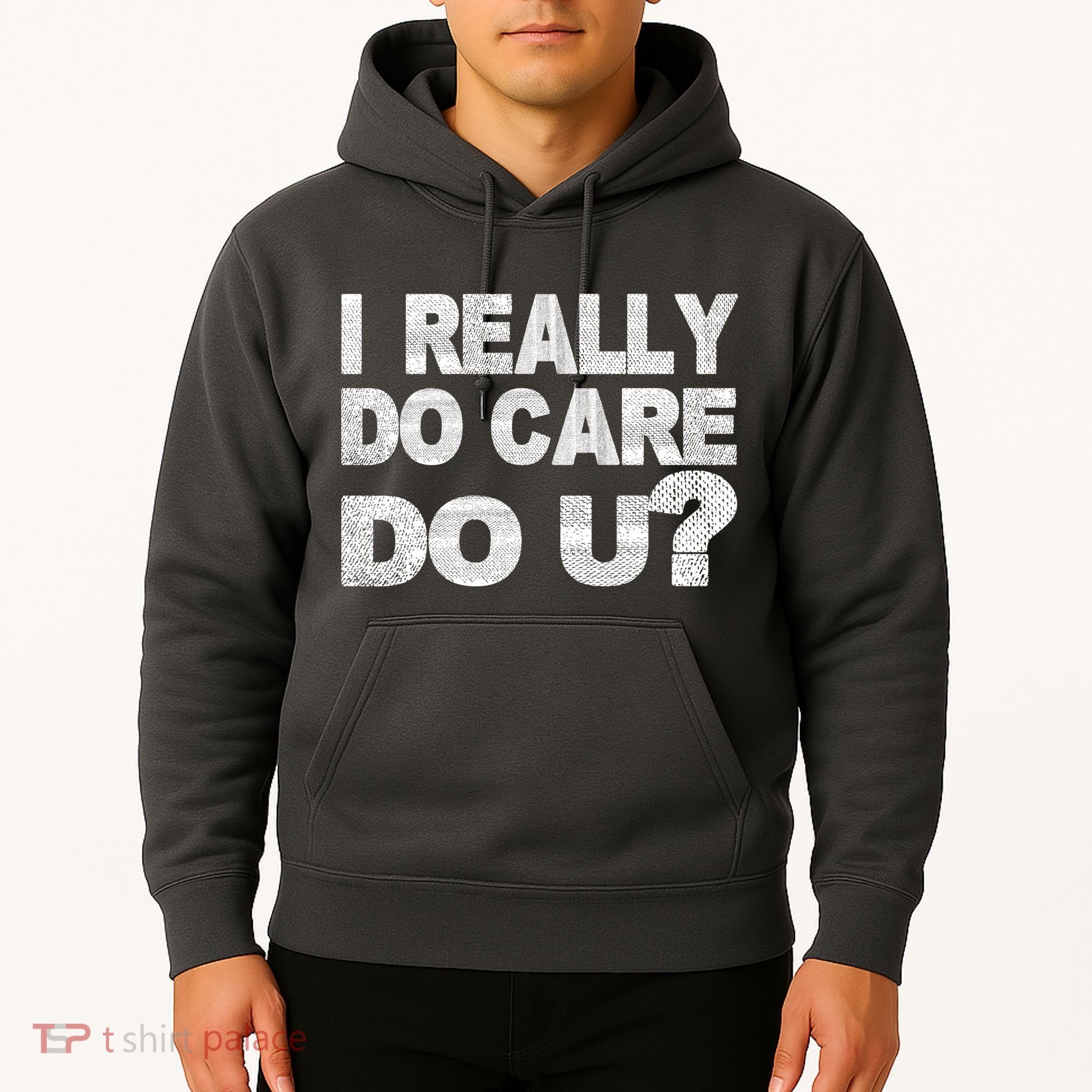 Distress I Really Do Care Do You Hoodie