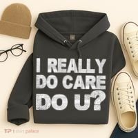 Distress I Really Do Care Do You Hoodie thumb 4