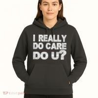 Distress I Really Do Care Do You Hoodie thumb 5