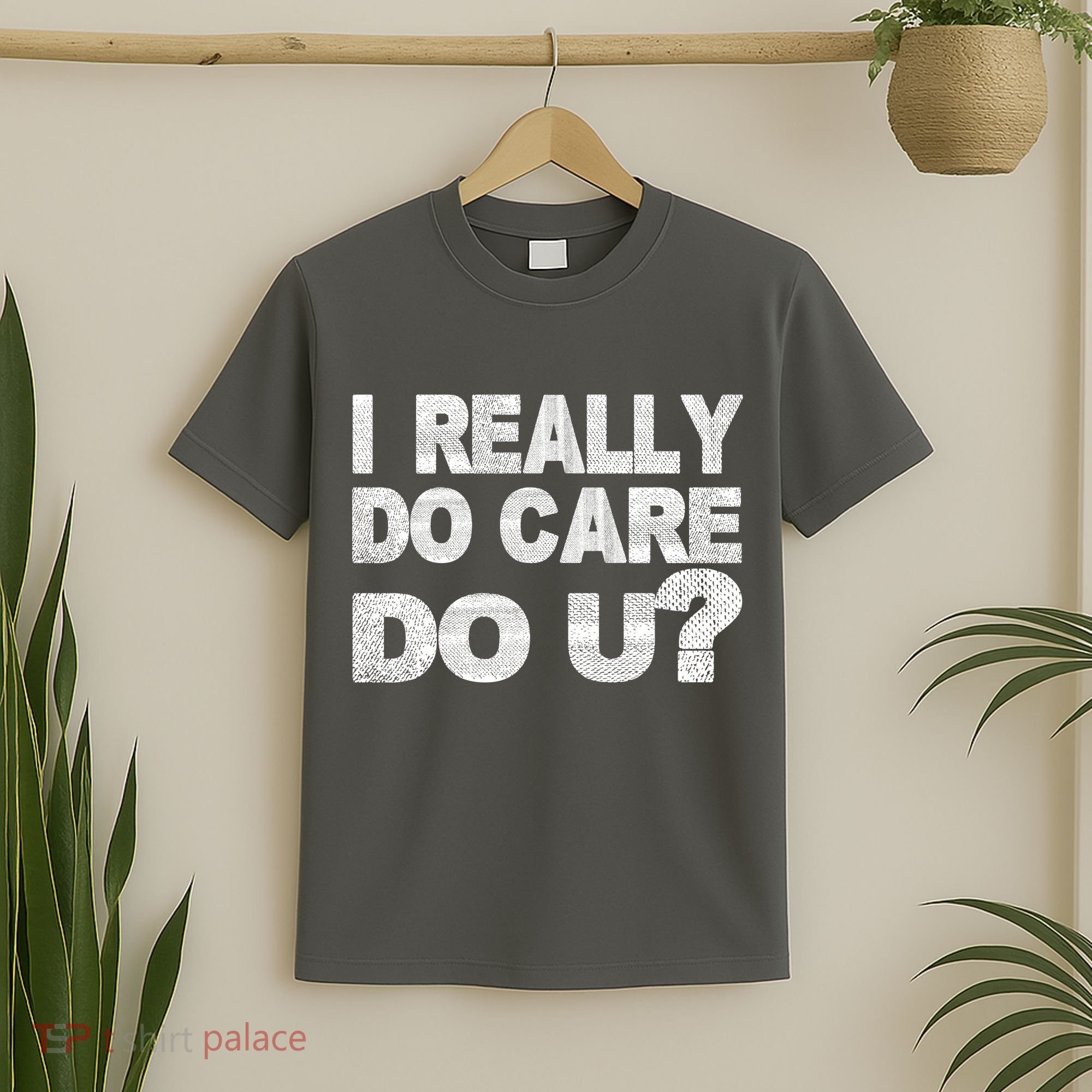 Distress I Really Do Care Do You T-Shirt