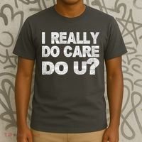 Distress I Really Do Care Do You T-Shirt thumb 3