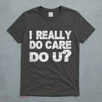 Distress I Really Do Care Do You T-Shirt thumb 5