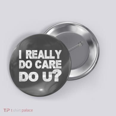 Distress I Really Do Care Do You Button