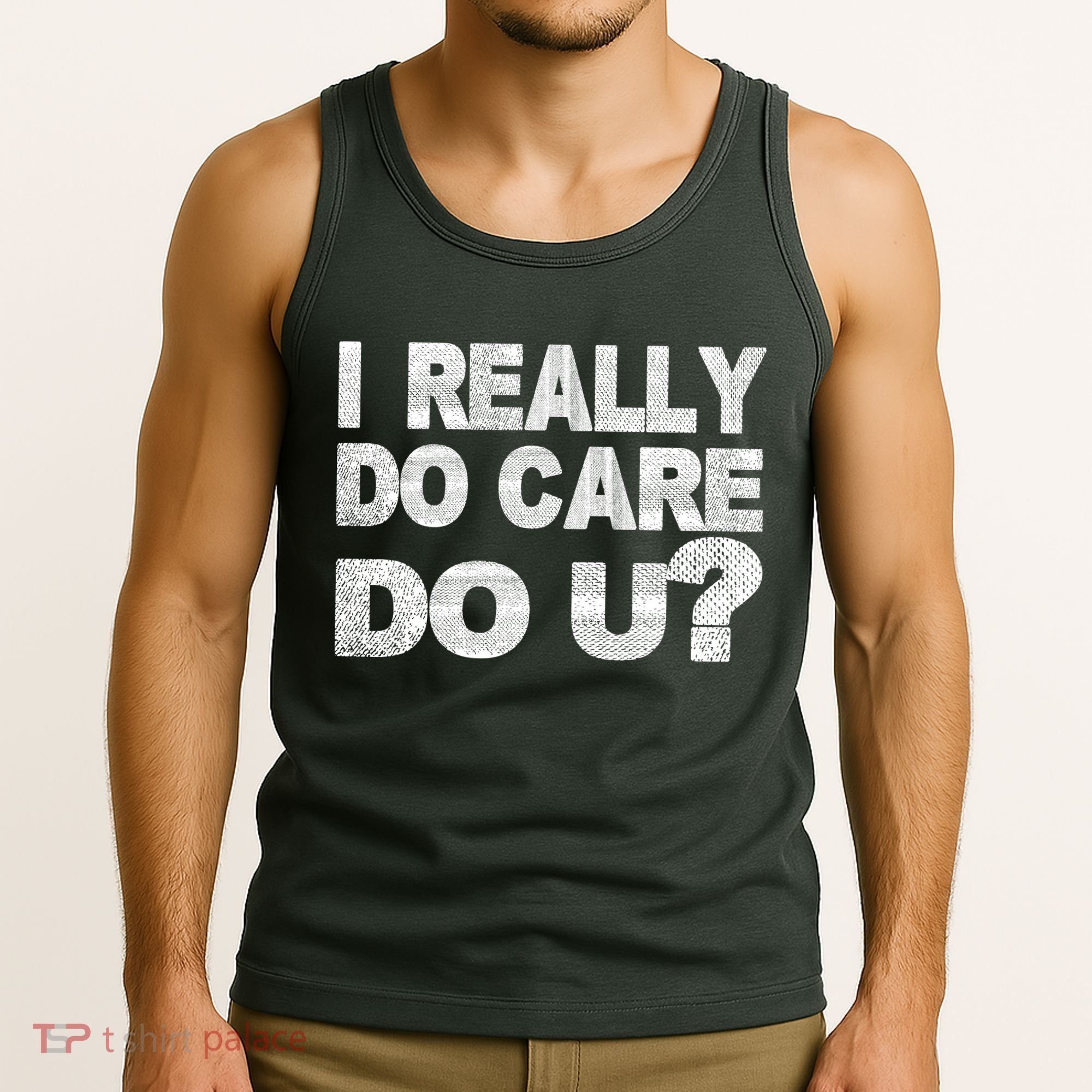 Distress I Really Do Care Do You Tank Top