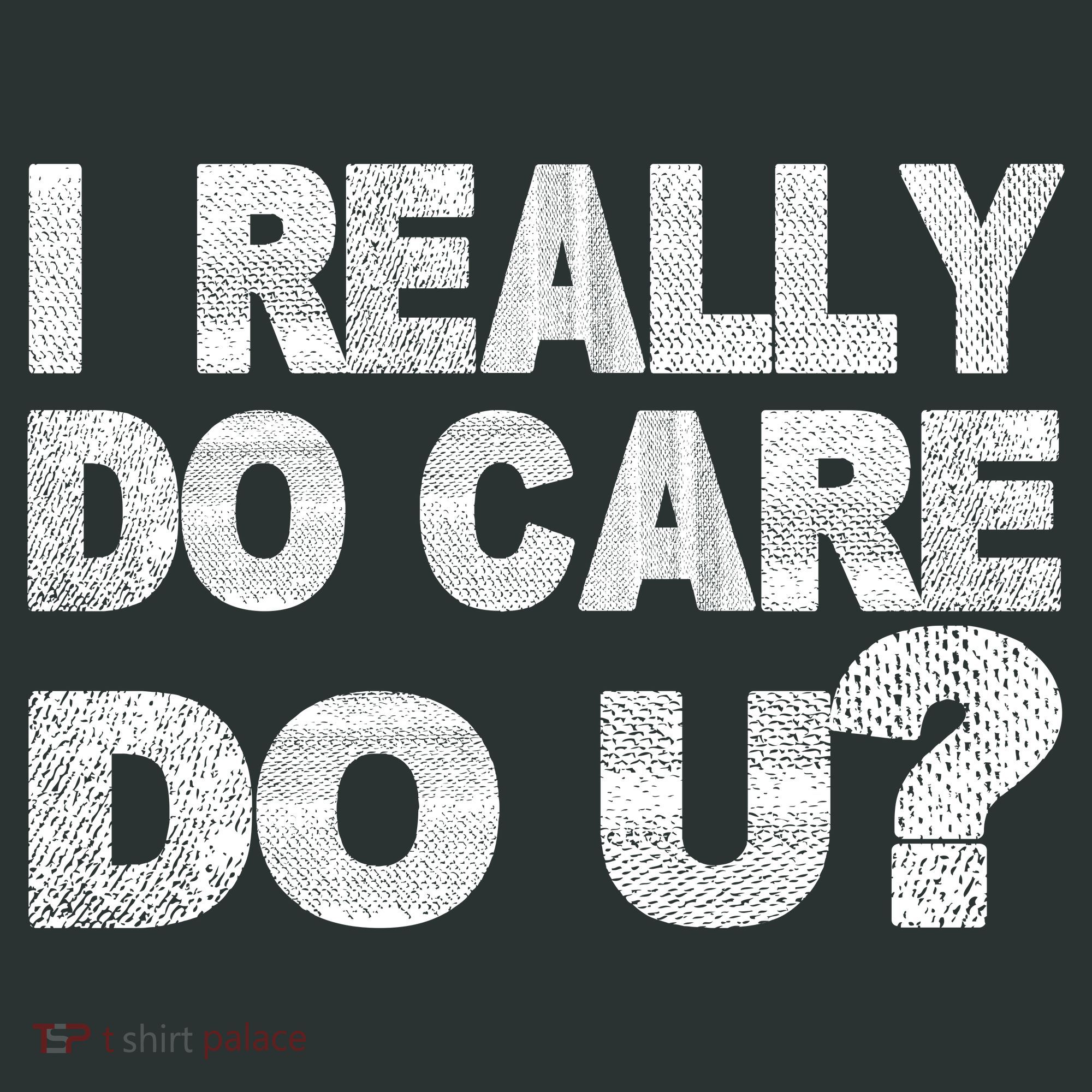 Distress I Really Do Care Do You Tank Top