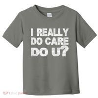 Distress I Really Do Care Do You Toddler T-Shirt thumb 0