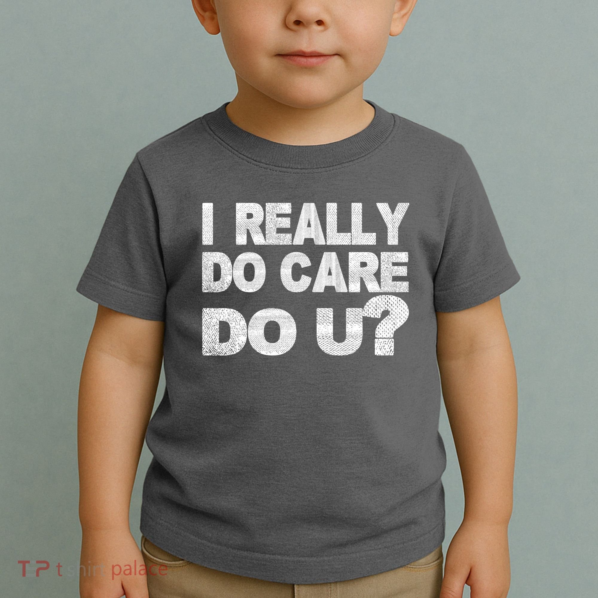 Distress I Really Do Care Do You Toddler T-Shirt