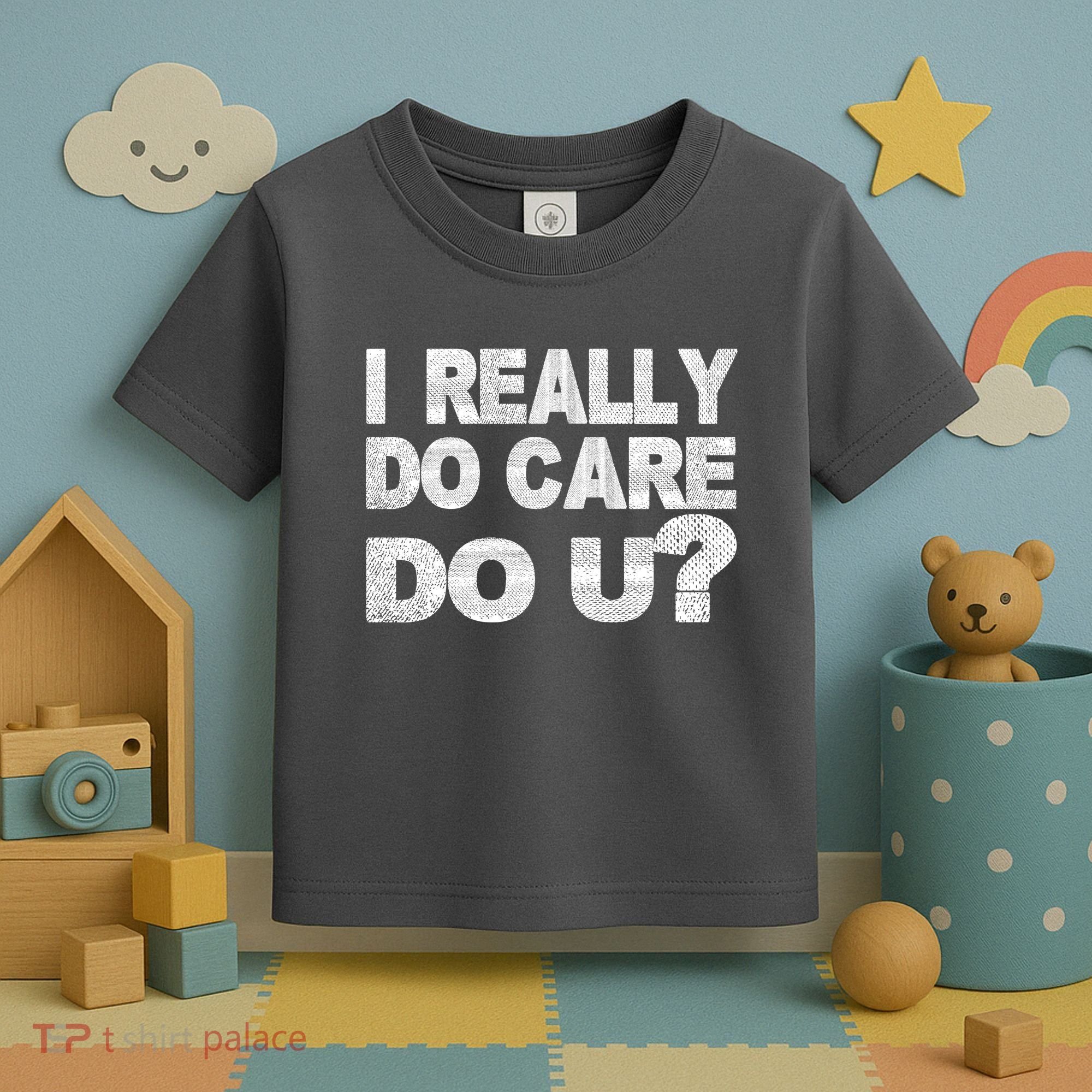 Distress I Really Do Care Do You Toddler T-Shirt