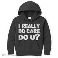 Distress I Really Do Care Do You Kids Hoodie thumb 0
