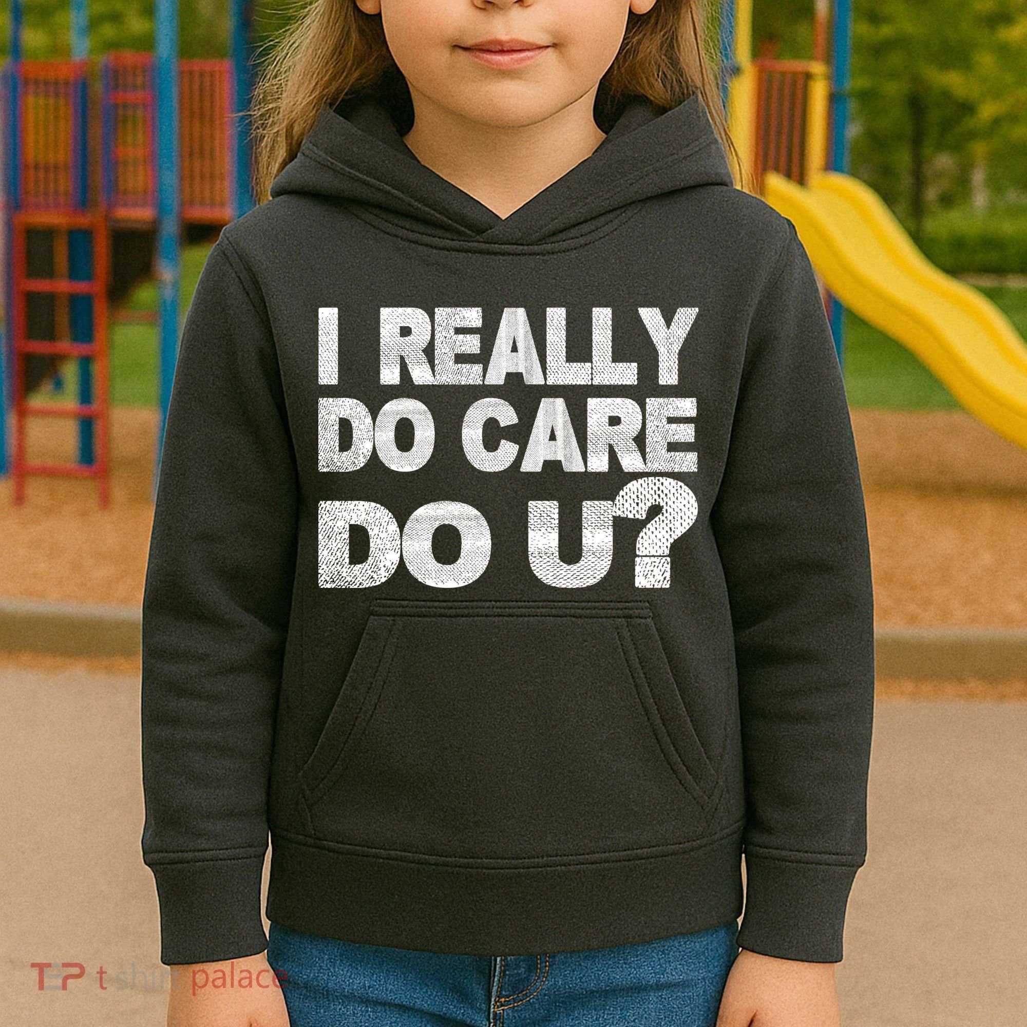 Distress I Really Do Care Do You Kids Hoodie