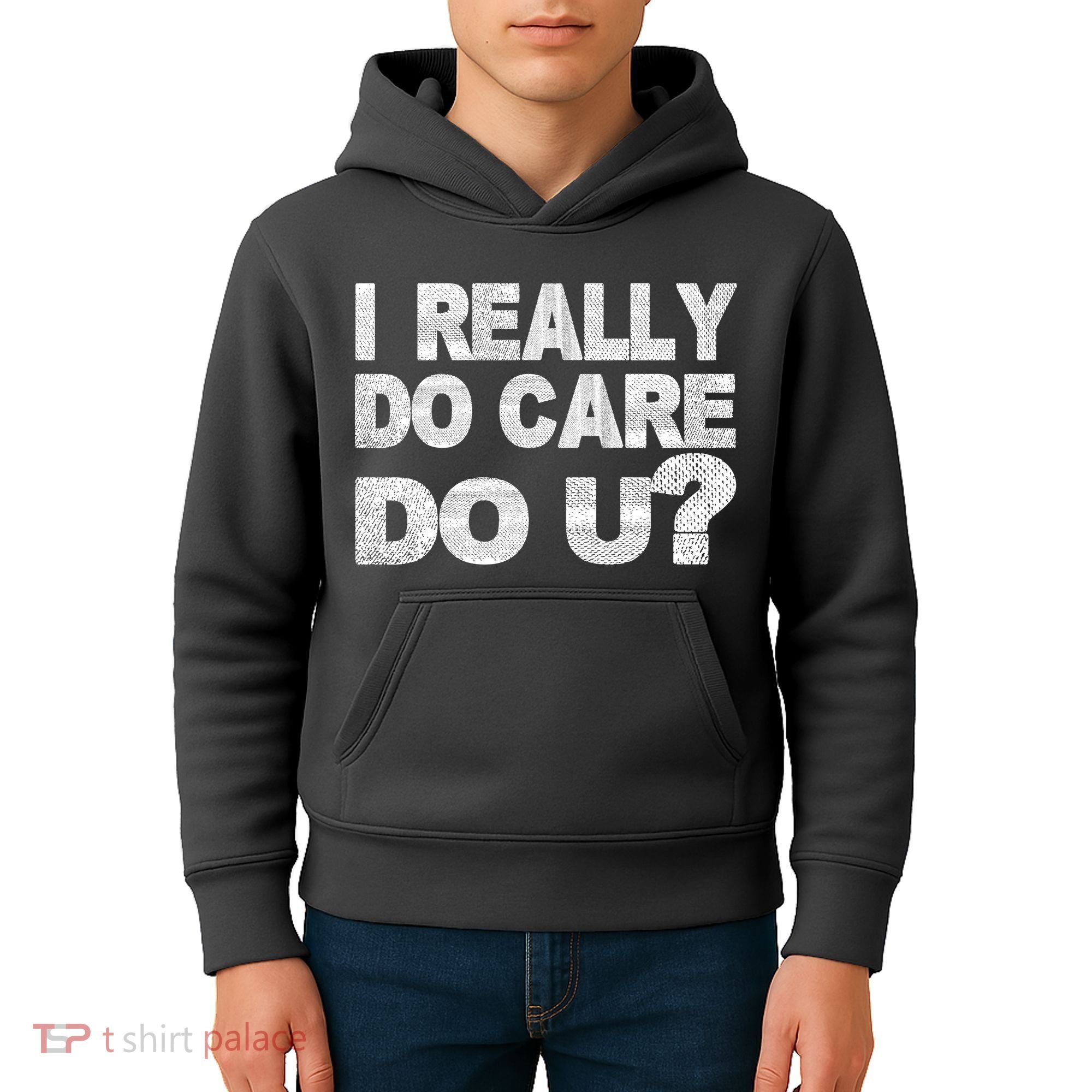 Distress I Really Do Care Do You Kids Hoodie