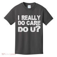 Distress I Really Do Care Do You Kids T-Shirt thumb 0