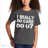 Distress I Really Do Care Do You Kids T-Shirt thumb 2