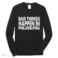 Distressed Bad Things Happen In Philadelphia Long Sleeve Shirt thumb 0