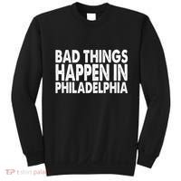 Distressed Bad Things Happen In Philadelphia Sweatshirt thumb 0