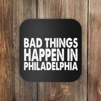 Distressed Bad Things Happen In Philadelphia Coaster thumb 0