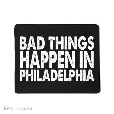 Distressed Bad Things Happen In Philadelphia Mousepad