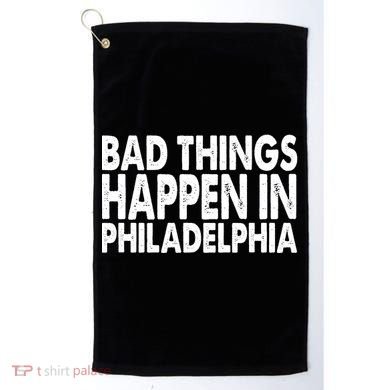 Distressed Bad Things Happen In Philadelphia Golf Towel