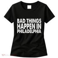 Distressed Bad Things Happen In Philadelphia Women's T-Shirt thumb 0