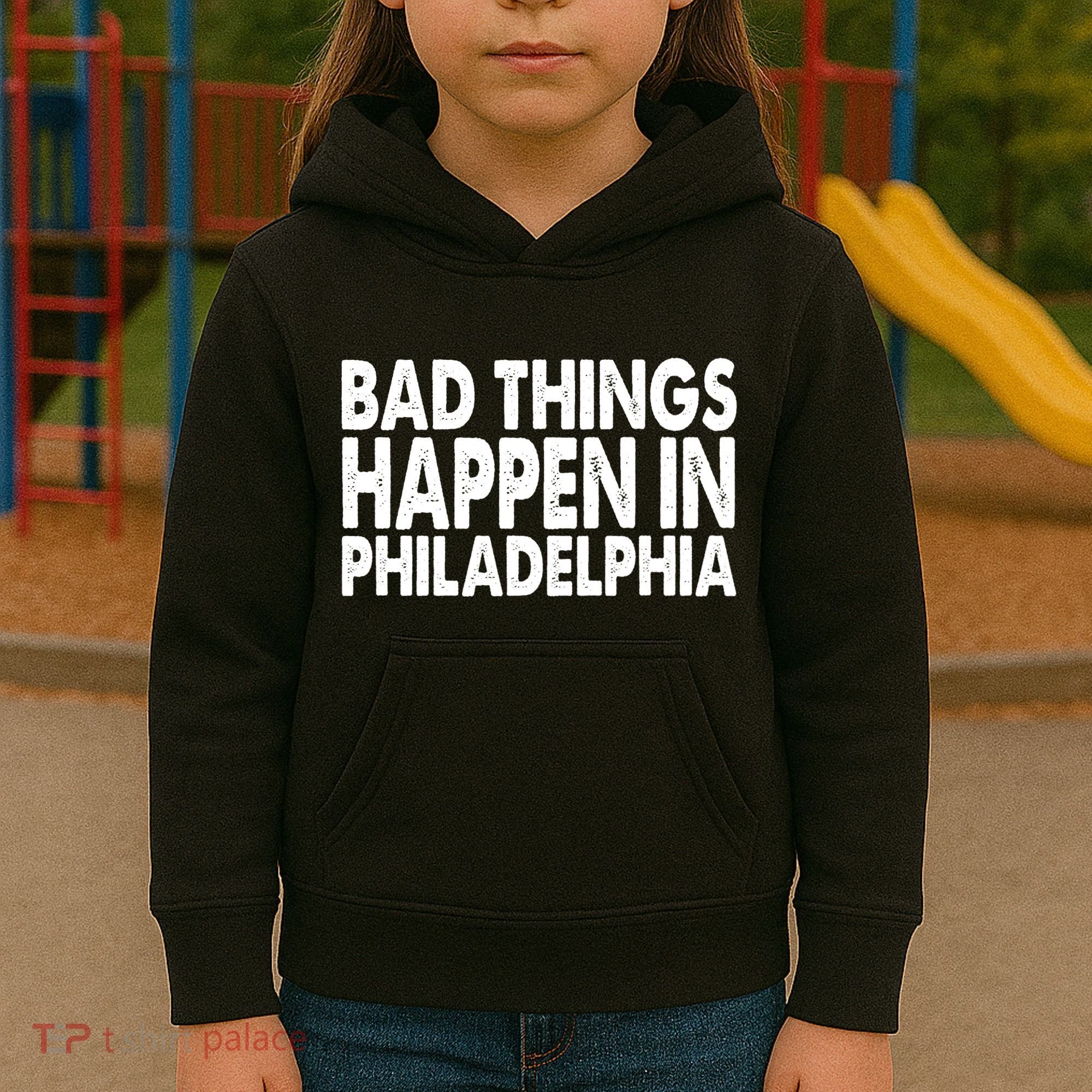 Distressed Bad Things Happen In Philadelphia Kids Hoodie
