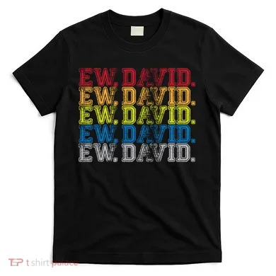 Distressed Ew, David T-Shirt