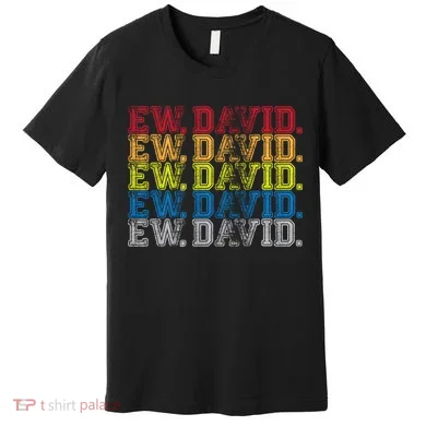 Distressed Ew, David Premium T-Shirt