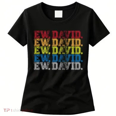 Distressed Ew, David Women's T-Shirt