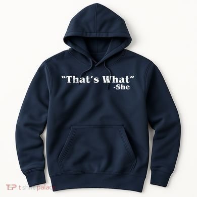 Distressed That's What - She Hoodie