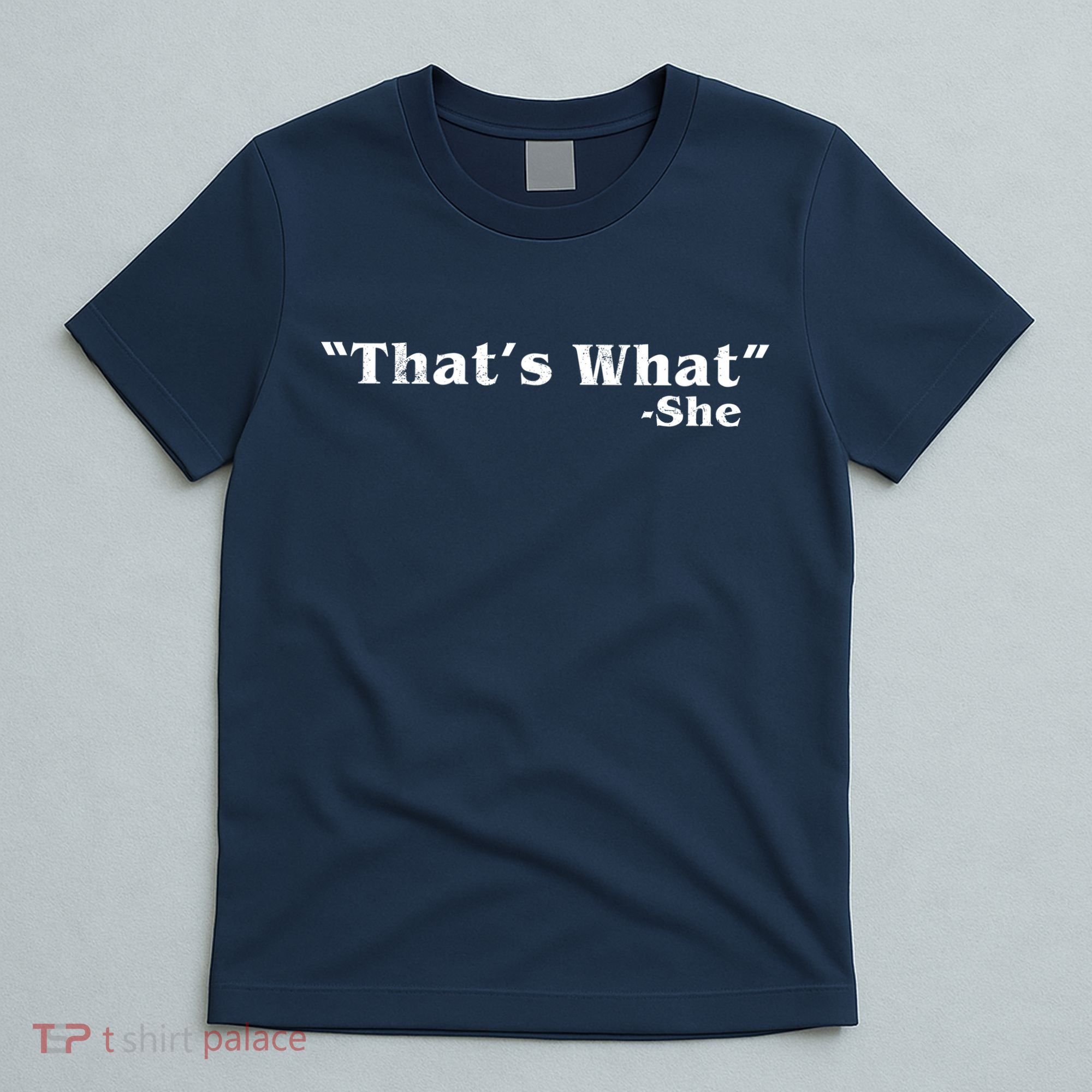 Distressed That's What - She T-Shirt