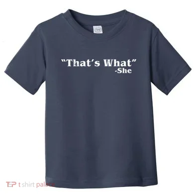Distressed That's What - She Toddler T-Shirt