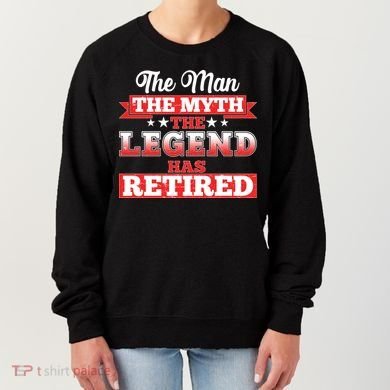 Distressed The Man The Myth The Legend Has Retired  Women's Sweatshirt