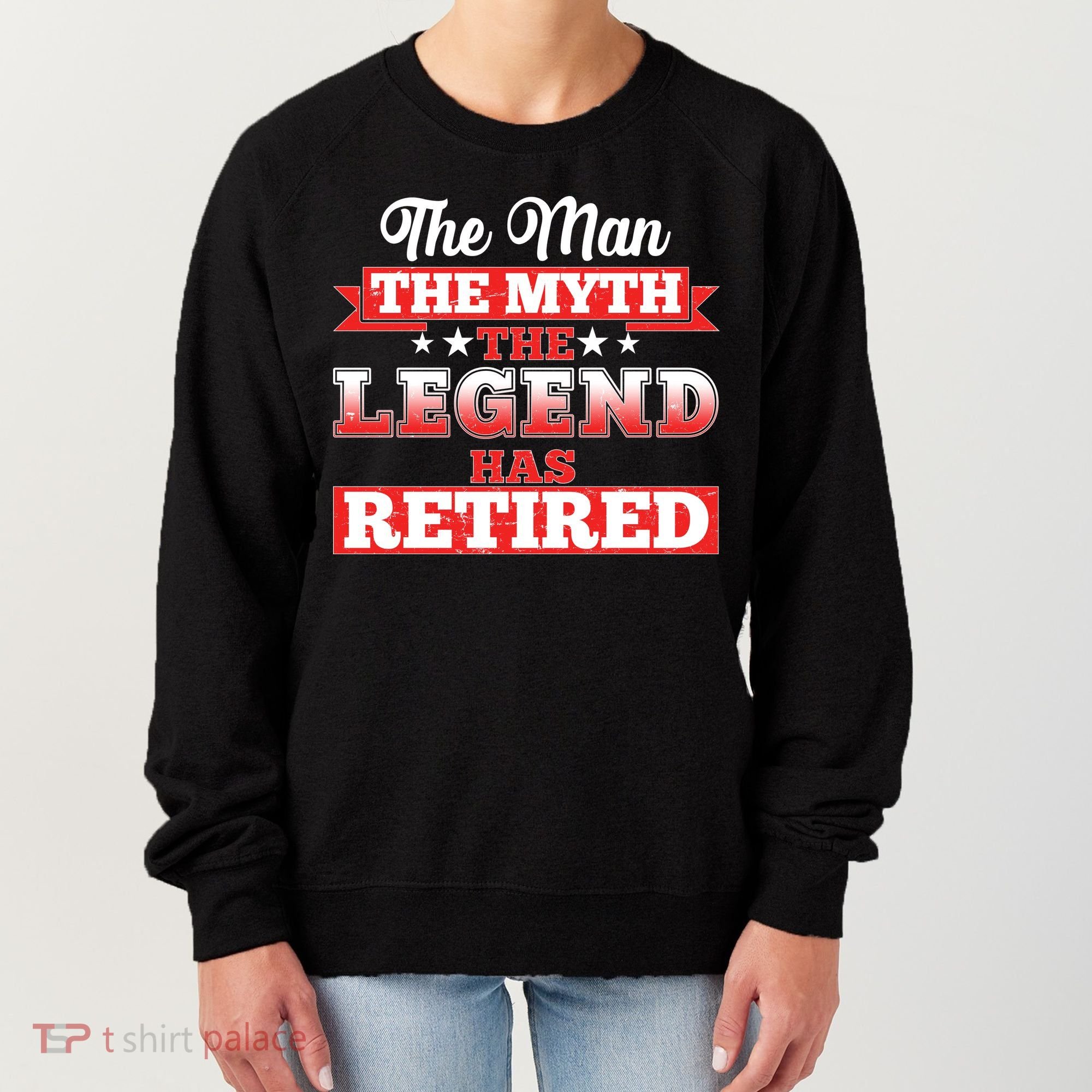 Distressed The Man The Myth The Legend Has Retired  Women's Sweatshirt